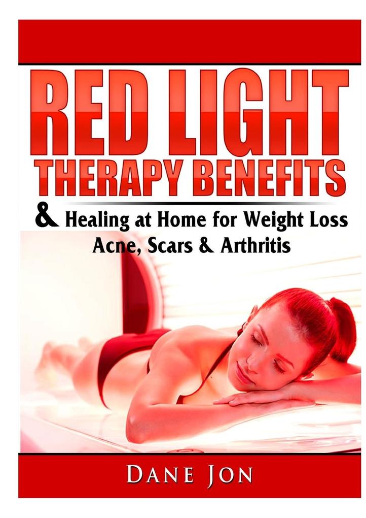 Produktbild: Red Light Therapy Benefits & Healing at Home for Weight Loss, Acne, Scars & Arthritis | Dane Jon