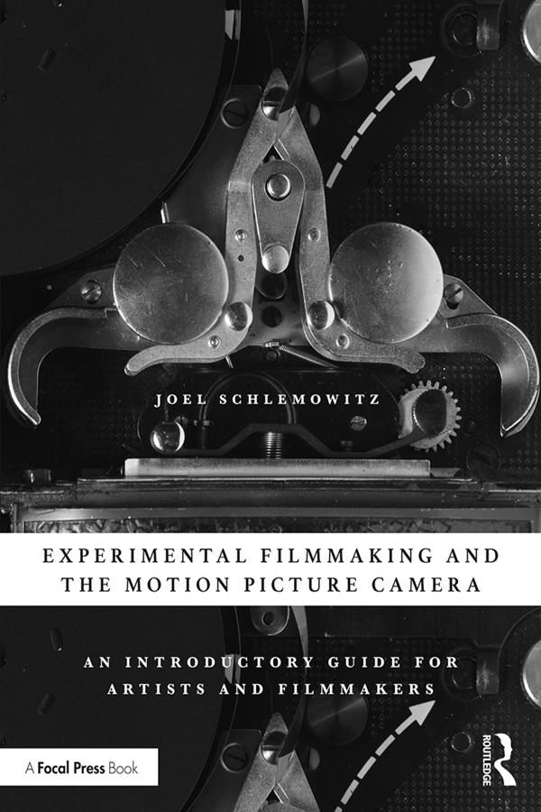Produktbild: Experimental Filmmaking and the Motion Picture Camera | Joel Schlemowitz