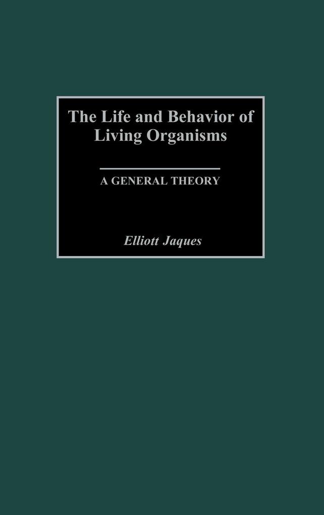 Produktbild: The Life and Behavior of Living Organisms | Elliott Jaques