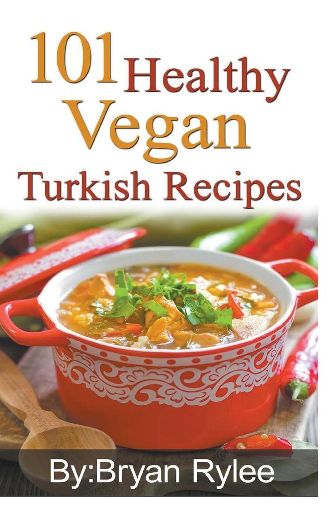 Produktbild: 101 Healthy Vegan Turkish Recipes | Bryan Rylee