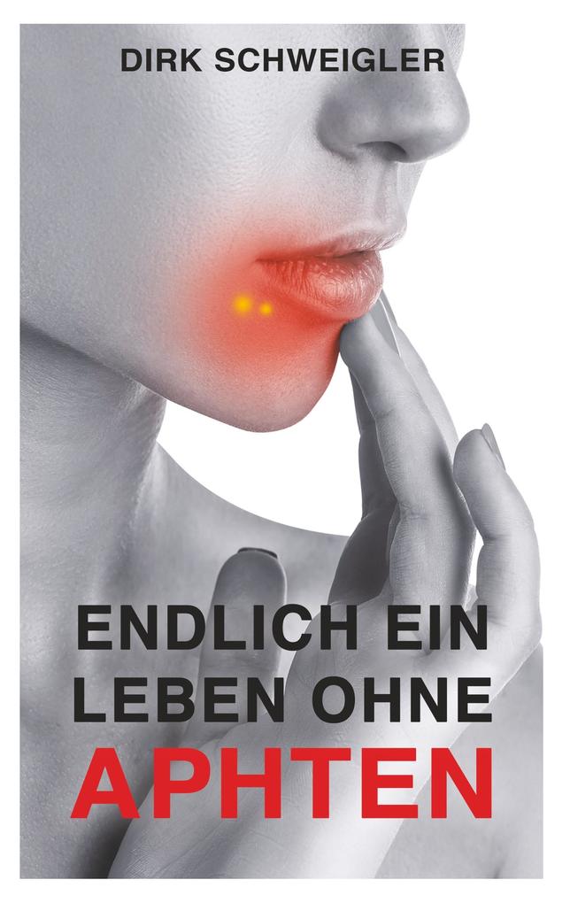 Produktbild: Endlich ein Leben ohne Aphten | Dirk Schweigler