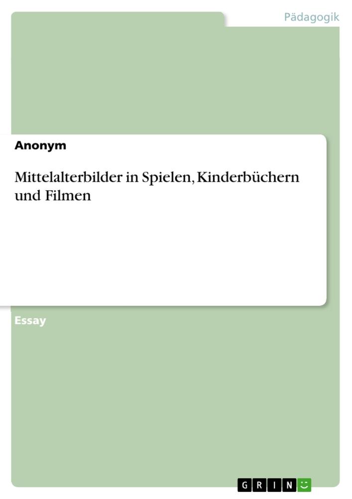 Produktbild: Mittelalterbilder in Spielen, Kinderbüchern und Filmen