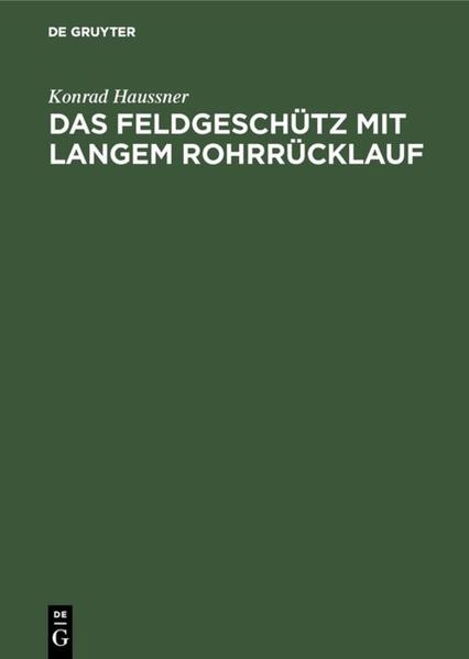 Produktbild: Das Feldgeschütz mit langem Rohrrücklauf | Konrad Haussner