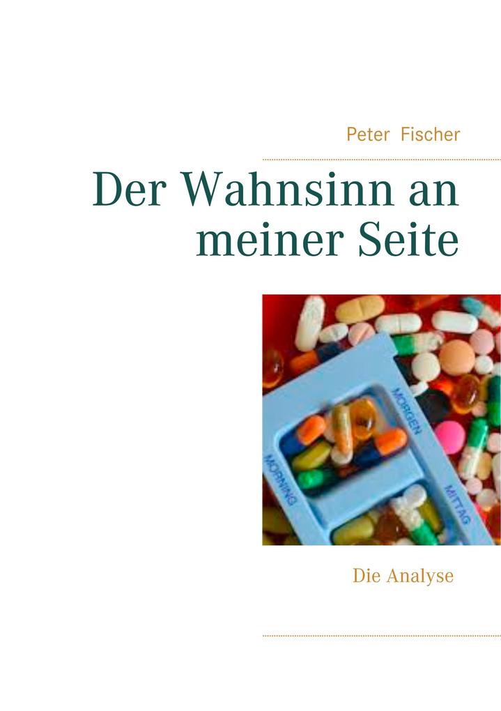 Produktbild: Der Wahnsinn an meiner Seite | Peter S. Fischer
