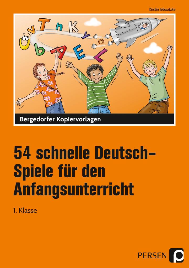 Produktbild: 54 schnelle Deutsch-Spiele für den Anfangsunterricht | Kirstin Jebautzke