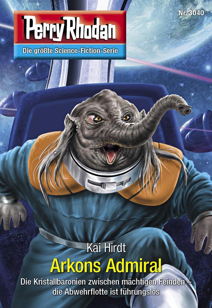 Produktbild: Perry Rhodan 3040: Arkons Admiral | Kai Hirdt