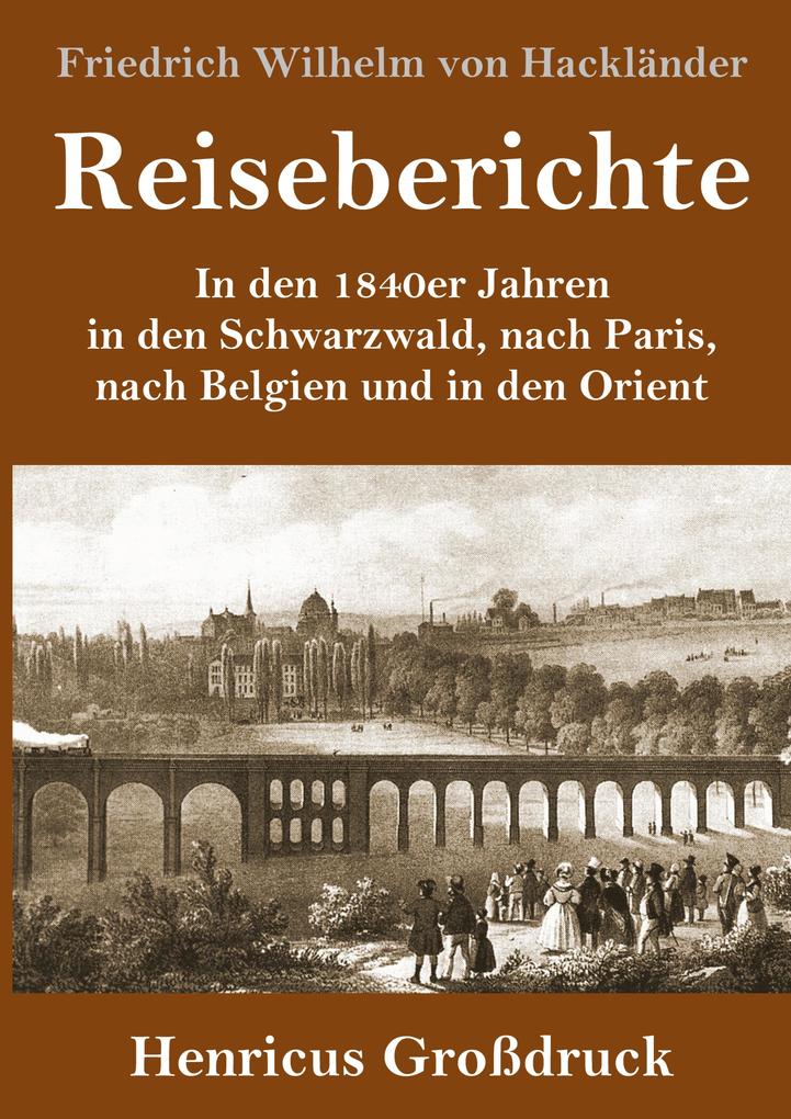 Produktbild: Reiseberichte (Großdruck) | Friedrich Wilhelm von Hackländer