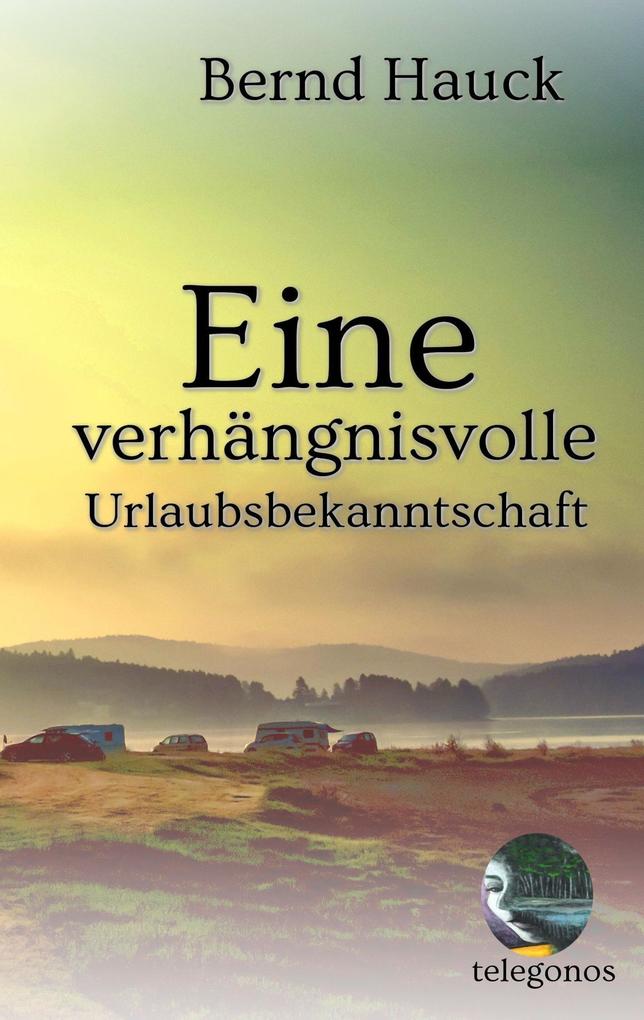 Produktbild: Eine verhängnisvolle Urlaubsbekanntschaft | Bernd Hauck