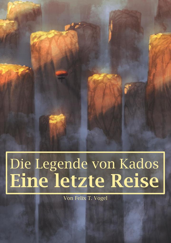 Produktbild: Die Legende von Kados | Felix T. Vogel