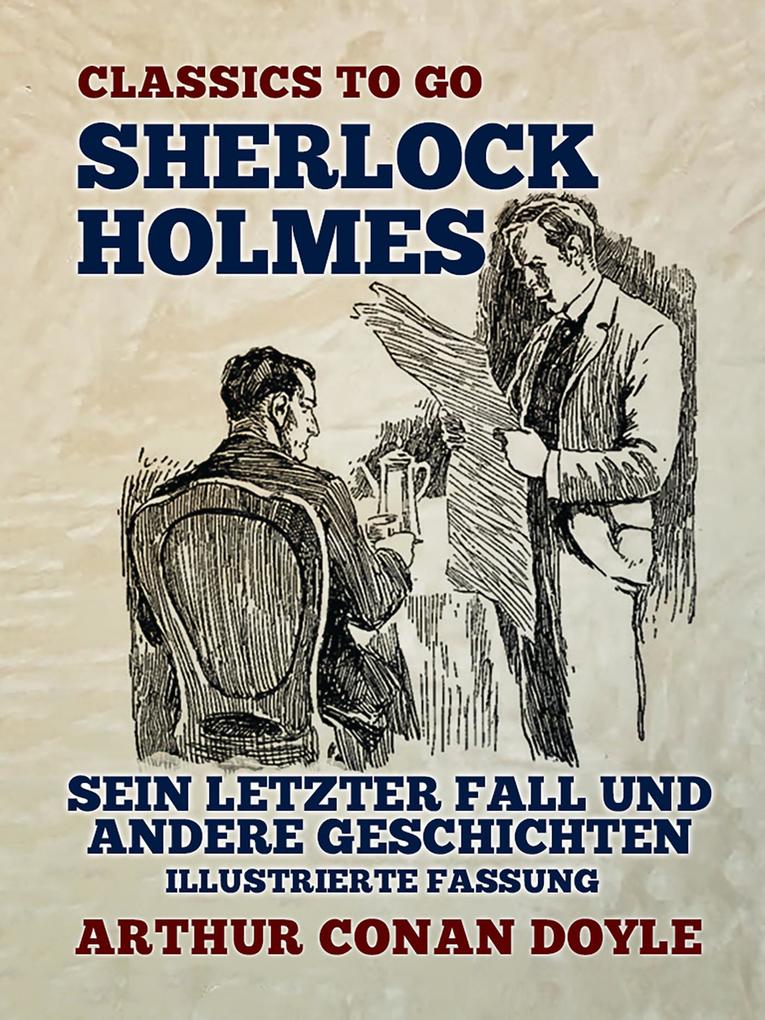 Produktbild: Sherlock Holmes - Sein letzter Fall und andere Geschichten, illustrierte Fassung | Arthur Conan Doyle