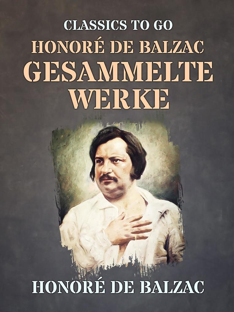 Produktbild: Honoré de Balzac Gesammelte Werke | Honoré de Balzac