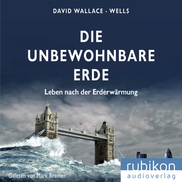 Produktbild: Die unbewohnbare Erde: Leben nach der Erderwärmung, 1 Audio-CD, MP3 Format | David Wallace-Wells