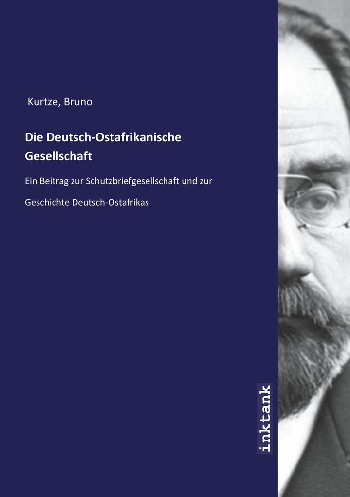 Produktbild: Die Deutsch-Ostafrikanische Gesellschaft | Bruno Kurtze