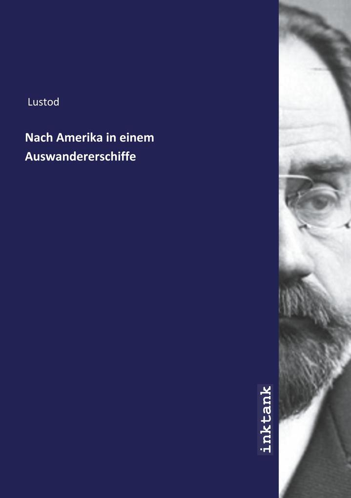 Produktbild: Nach Amerika in einem Auswandererschiffe | Lustod