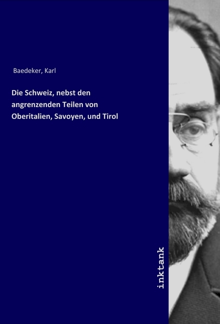 Produktbild: Die Schweiz, nebst den angrenzenden Teilen von Oberitalien, Savoyen, und Tirol | Karl Baedeker