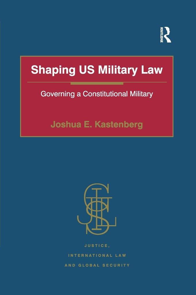Produktbild: Shaping US Military Law | Joshua E. Kastenberg