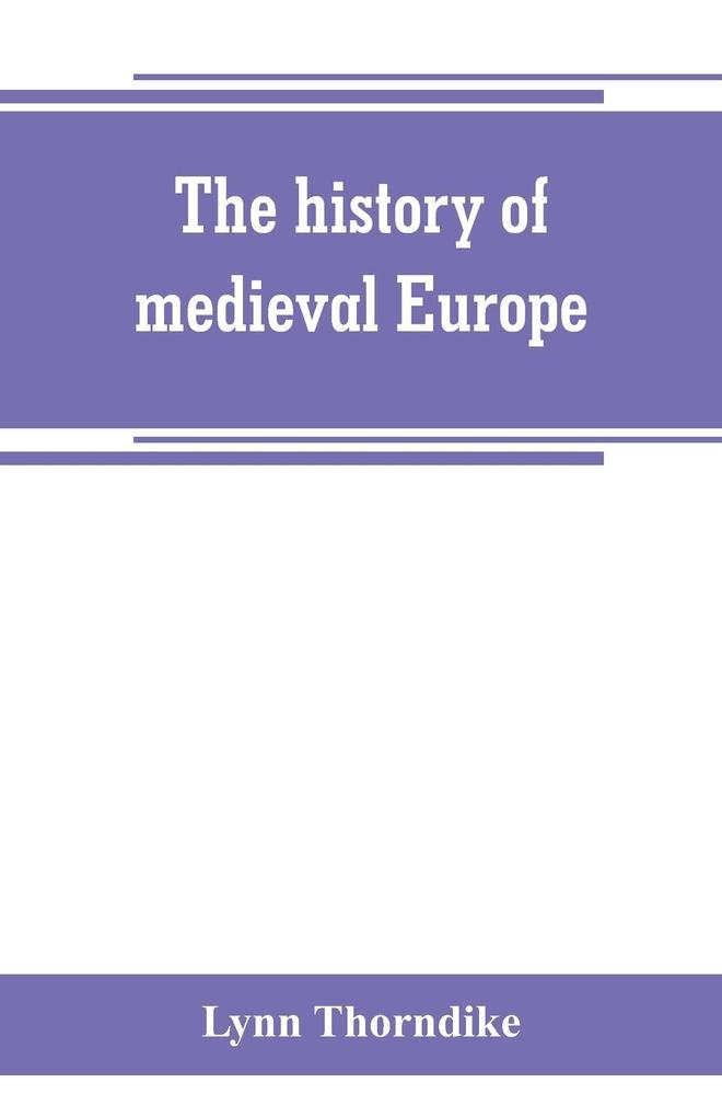 Produktbild: The history of medieval Europe | Lynn Thorndike