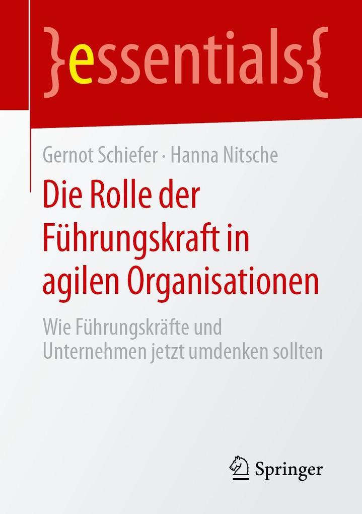 Produktbild: Die Rolle der Führungskraft in agilen Organisationen | Gernot Schiefer, Hanna Nitsche