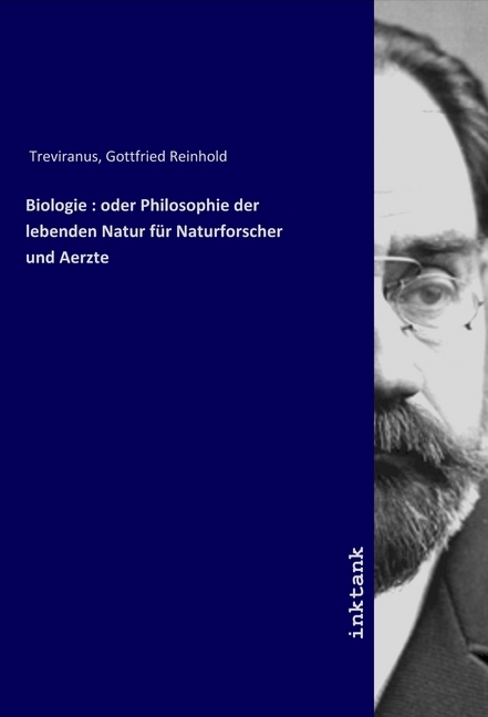 Produktbild: Biologie : oder Philosophie der lebenden Natur für Naturforscher und Aerzte | Gottfried Reinhold Treviranus