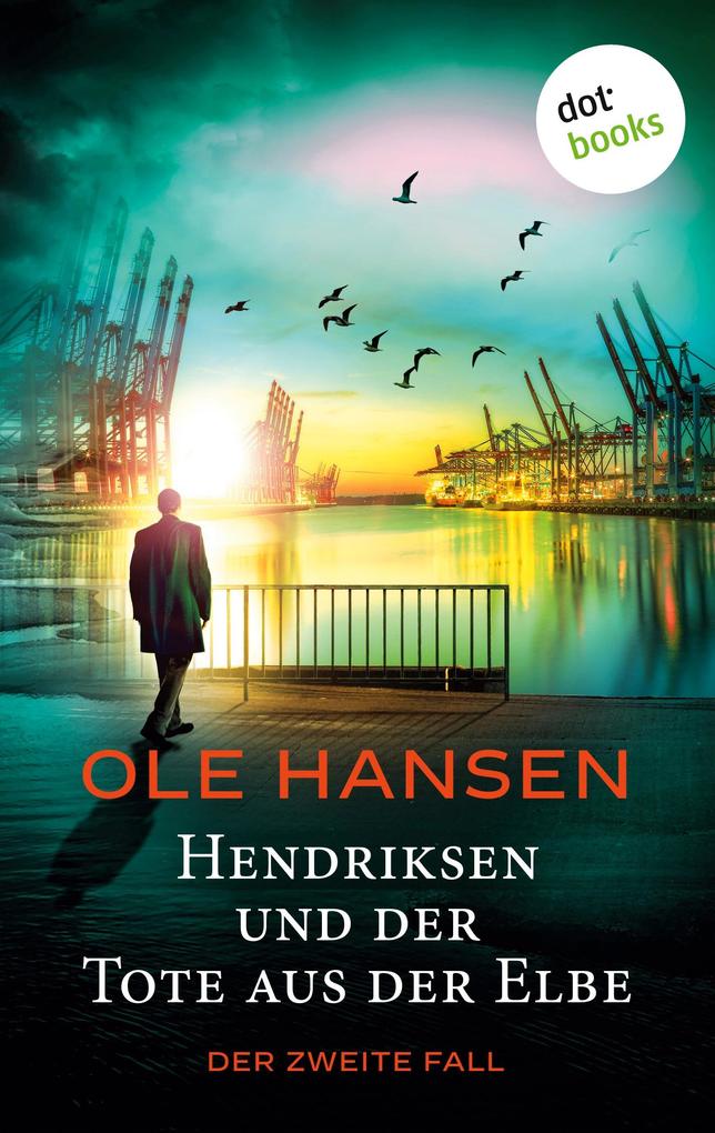Produktbild: Hendriksen und der Tote aus der Elbe: Der zweite Fall | Ole Hansen