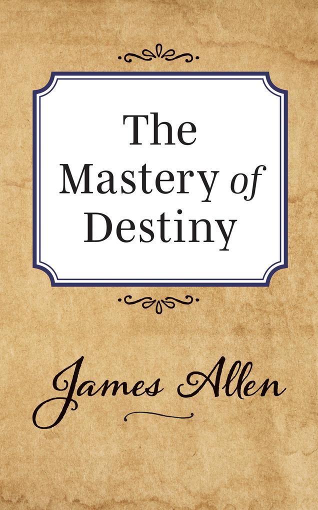 Produktbild: The Mastery of Destiny | James Allen