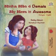 Minha Mãe é Demais My Mom is Awesome (Portuguese English Bilingual Book- Brazil)