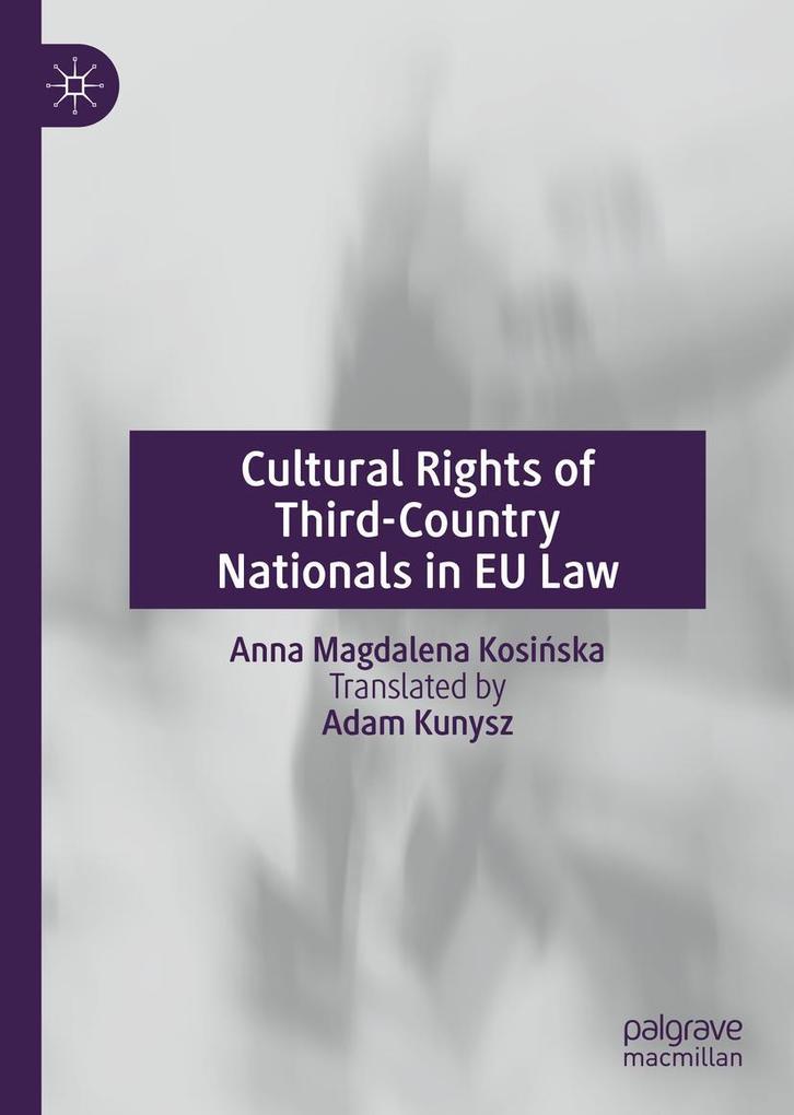 Produktbild: Cultural Rights of Third-Country Nationals in EU Law | Anna Magdalena Kosiska, Anna Magdalena Kosinska