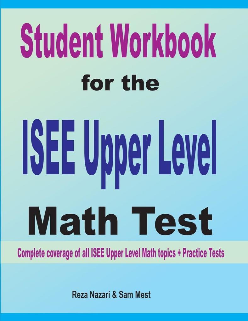 Reza Nazari, Sam Mest: Student Workbook for the ISEE Upper Level Math ...