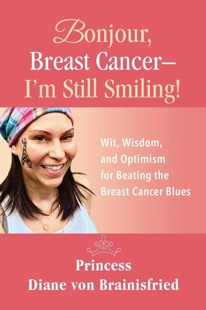 Bonjour, Breast Cancer - I'm Still Smiling! als Taschenbuch