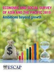 Economic and Social Survey of Asia and the Pacific 2019: Ambitions Beyond Growth als Taschenbuch