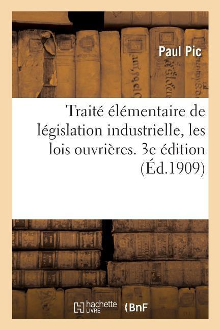 Traité Élémentaire de Législation Industrielle, Les Lois Ouvrières. 3e Édition als Taschenbuch