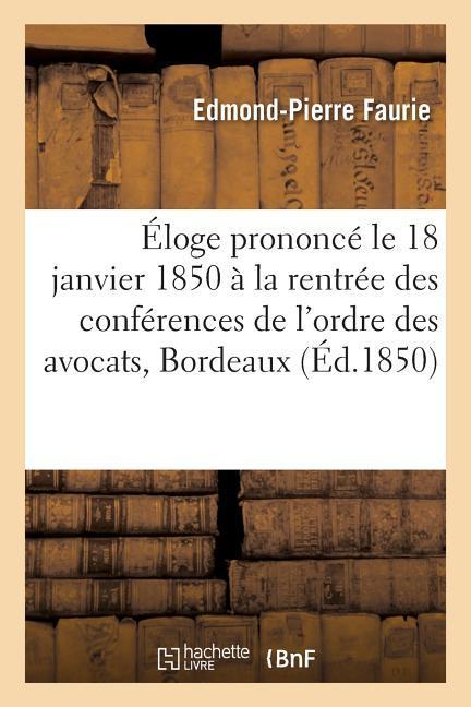 Éloge Des Frères Lamothe, Avocats Au Parlement de Bordeaux, Prononcé Le 18 Janvier 1850 als Taschenbuch