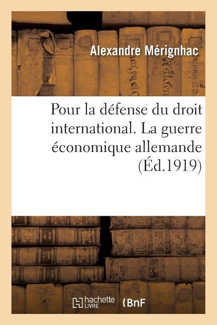 Pour La Défense Du Droit International. La Guerre Économique Allemande Tome 6 als Taschenbuch