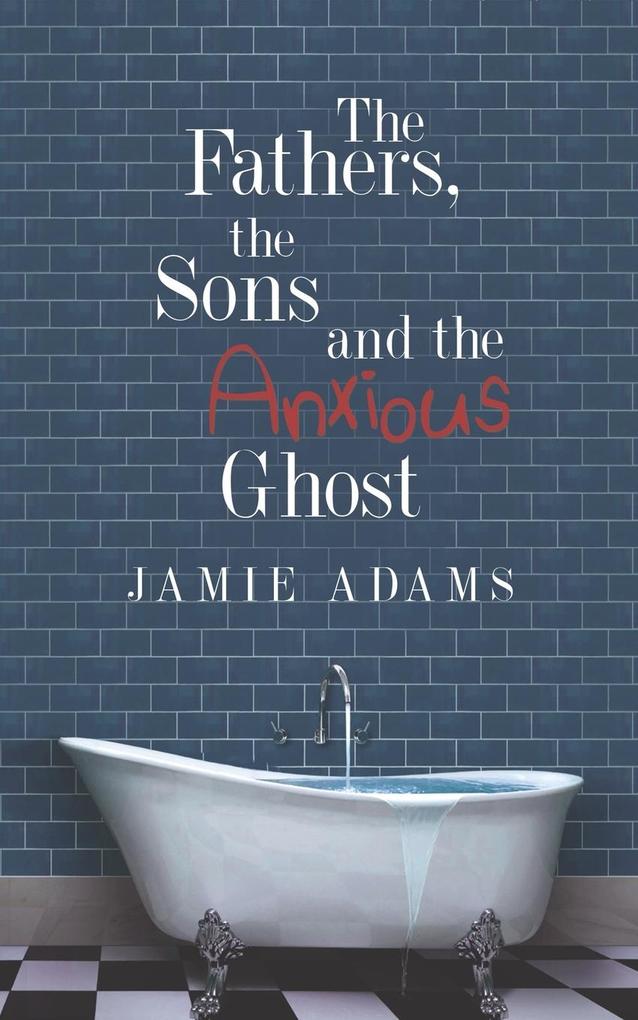 The Fathers, the Sons and the Anxious Ghost als Taschenbuch