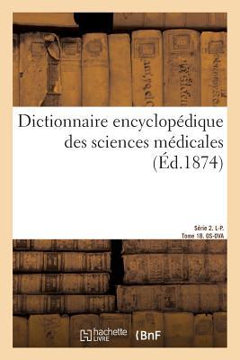Dictionnaire Encyclopédique Des Sciences Médicales. Série 2. L-P. Tome 18. Os-Ova als Taschenbuch