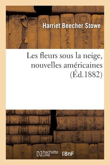 Les Fleurs Sous La Neige, Nouvelles Américaines als Taschenbuch