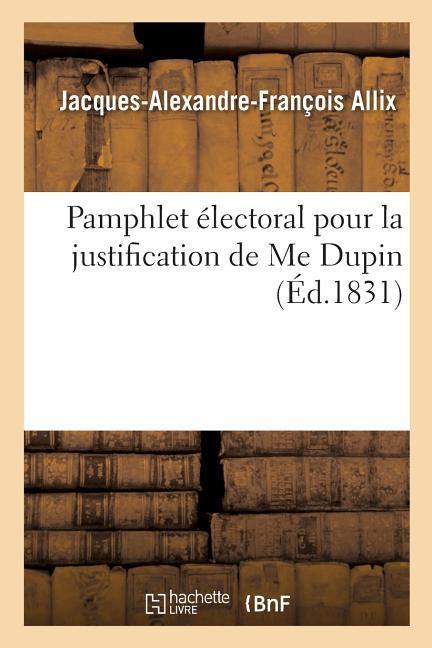Pamphlet Électoral Pour La Justification de Me Dupin als Taschenbuch