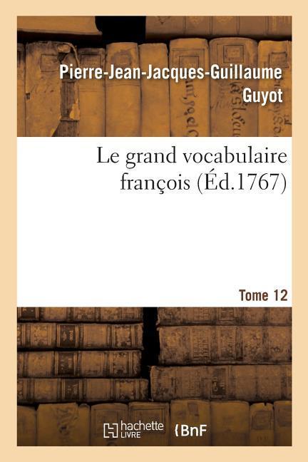 Le grand vocabulaire françois. Tome 12 als Taschenbuch