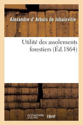 Utilité Des Assolements Forestiers als Taschenbuch