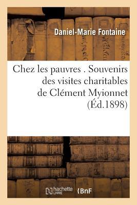 Chez Les Pauvres . Souvenirs Des Visites Charitables de Clément Myionnet als Taschenbuch