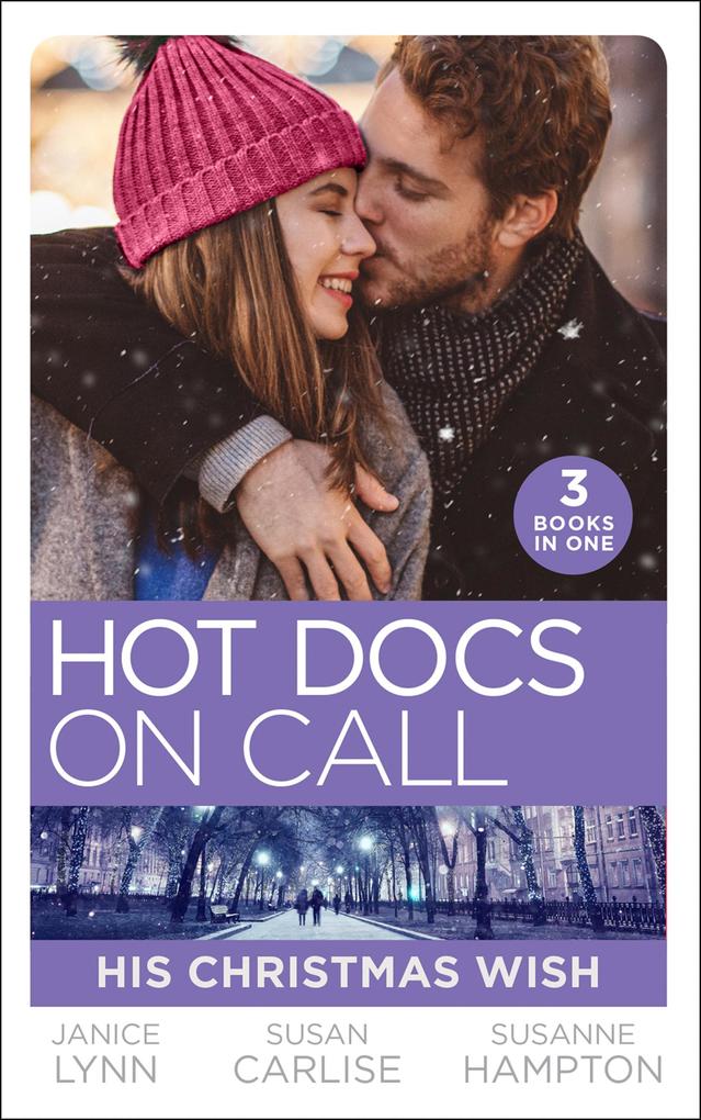 Hot Docs On Call: His Christmas Wish: It Started at Christmas... / The Doctor's Sleigh Bell Proposal / White Christmas for the Single Mum als eBook epub