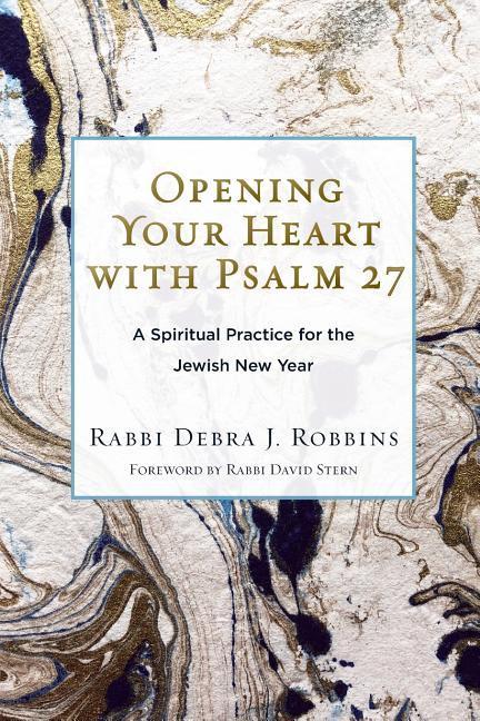 Opening Your Heart with Psalm 27: A Spiritual Practice for the Jewish New Year als Taschenbuch
