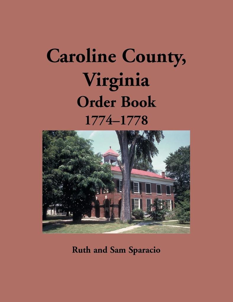 Caroline County, Virginia Order Book, 1774-1778 als Taschenbuch