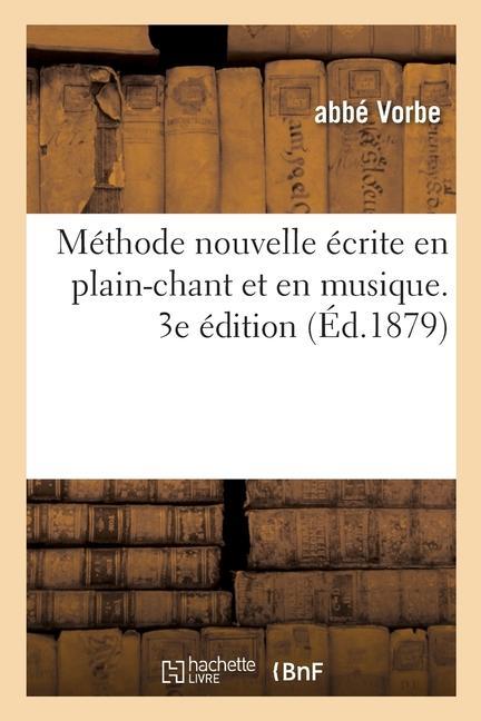 Méthode Nouvelle Écrite En Plain-Chant Et En Musique. 3e Édition als Taschenbuch