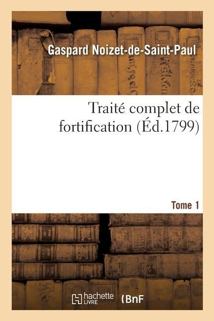 Traite Complet de Fortification. Tome 1 als Taschenbuch