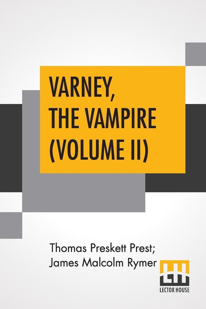 Varney, The Vampire (Volume II); Or, The Feast Of Blood. A Romance. als Taschenbuch
