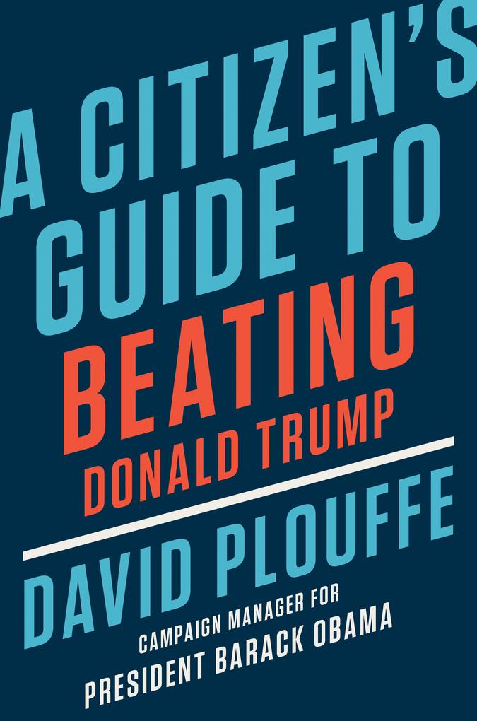 A Citizen's Guide to Beating Donald Trump als eBook epub
