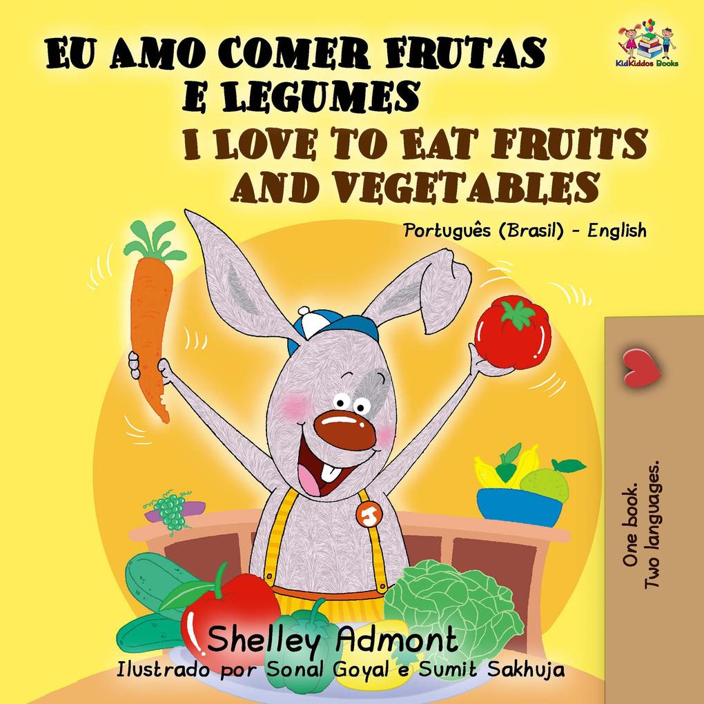 I love to Eat Fruits and Vegetables (Portuguese English Bilingual Book - Brazil) als eBook epub