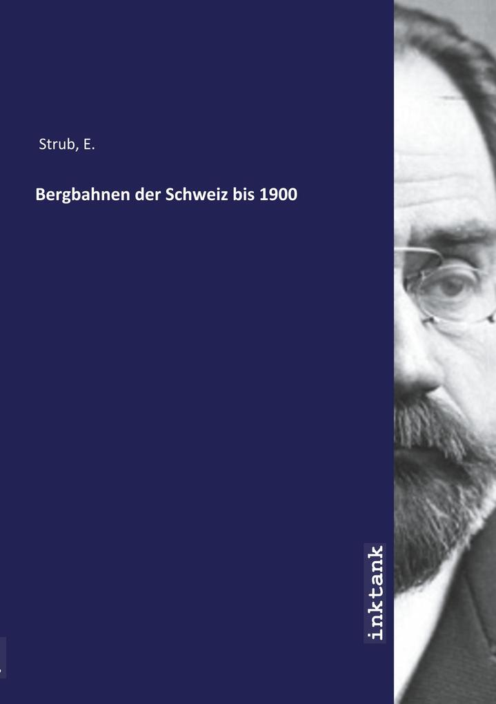 Produktbild: Bergbahnen der Schweiz bis 1900 | E. Strub