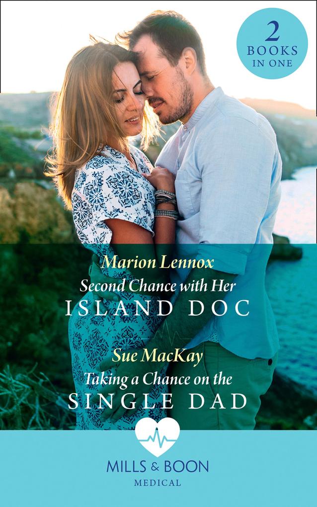Second Chance With Her Island Doc / Taking A Chance On The Single Dad: Second Chance with Her Island Doc / Taking a Chance on the Single Dad (Mills & Boon Medical) als eBook epub